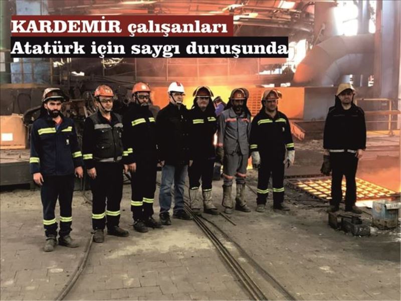 KARDEMİR çalışanları Atatürk için saygı duruşunda