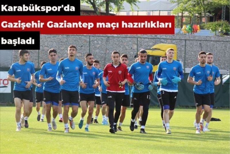 Karabükspor´da Gazişehir Gaziantep maçı hazırlıkları başladı