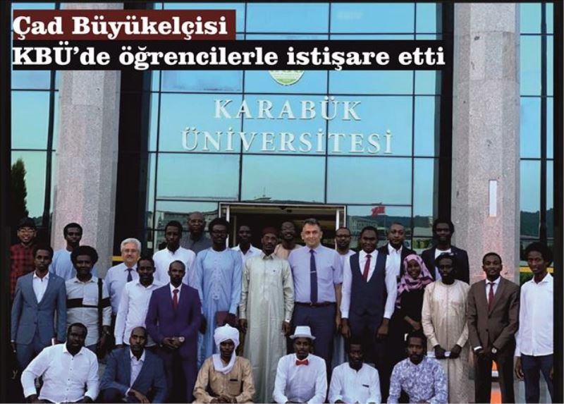 Çad Büyükelçisi KBÜ´de öğrencilerle istişare etti