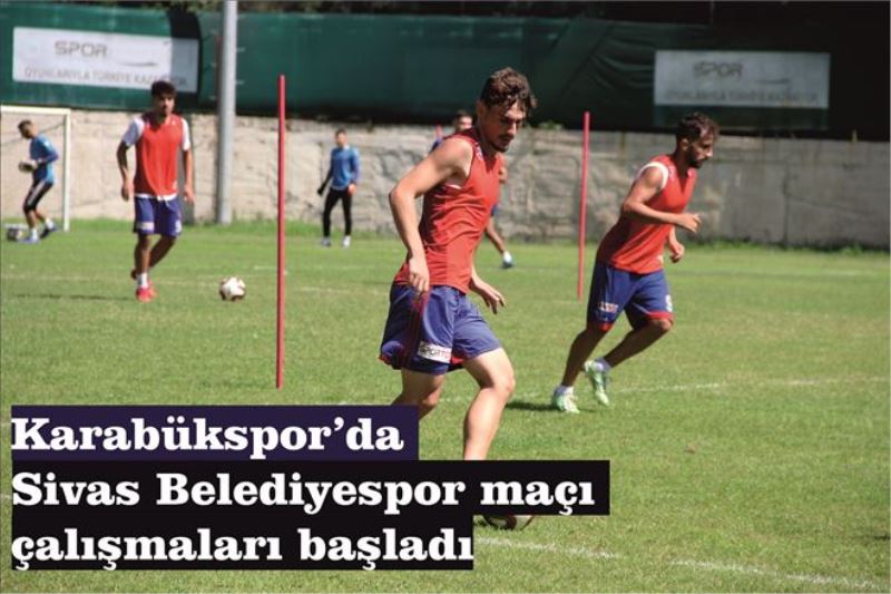 Karabükspor´da Sivas Belediyespor maçı çalışmaları başladı
