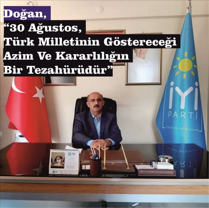 Doğan, “30 Ağustos, Türk Milletinin Göstereceği Azim Ve Kararlılığın Bir Tezahürüdür”