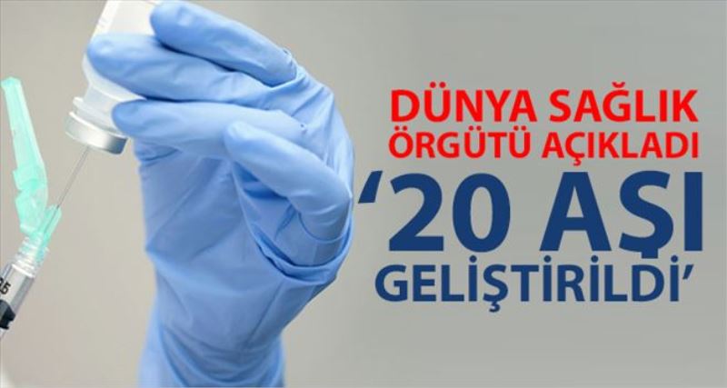 WHO: ´Korona virüse karşı 20 aşı geliştirildi´